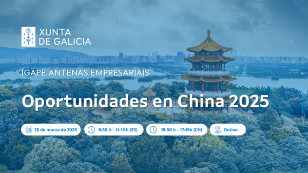 Novo WEBINARIO PAÍS dende a ANTENA IGAPE en CHINA Oportunidades en China 2025